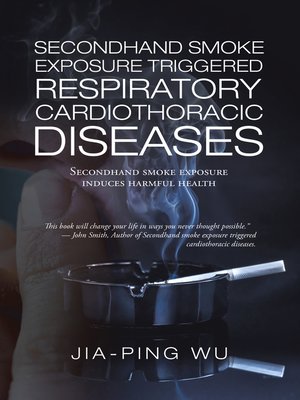 cover image of Secondhand Smoke Exposure Triggered Respiratory Cardiothoracic Diseases